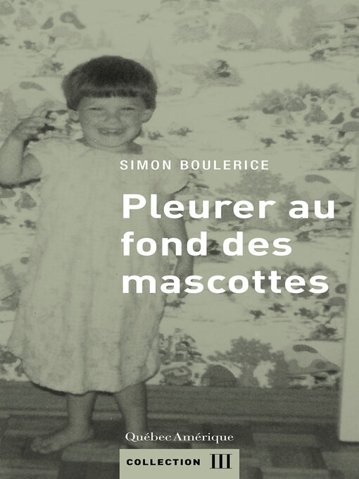 Title details for Pleurer au fond des mascottes by Simon Boulerice - Available